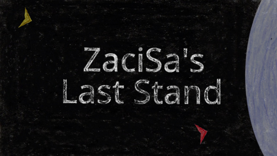 ZaciSa's Last Stand