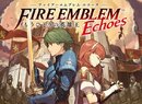 Fire Emblem Echoes and Nintendo Switch Lead the Way in Japanese Charts