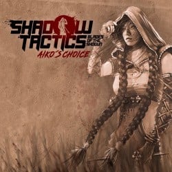Shadow Tactics: Blades of the Shogun - Aiko's Choice Cover