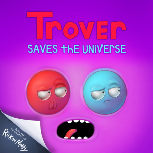 Trover Saves The Universe