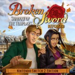 Broken Sword - Shadow of the Templars: Reforged - Nintendo Switch 2 Edition