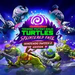 Teenage Mutant Ninja Turtles: Splintered Fate - Nintendo Switch 2 Edition