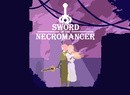 Sword Of The Necromancer Pushed Back To 2021 To Avoid "Craziness" Of Next-Gen Launch Window