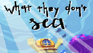 What They Don't Sea