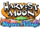 Harvest Moon: Skytree Village Is Ploughing A Furrow Towards The Nintendo 3DS