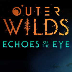 Outer Wilds: Echoes of the Eye