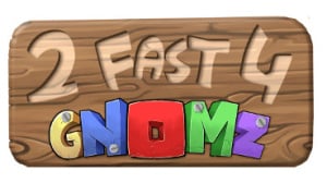 2 Fast 4 Gnomz