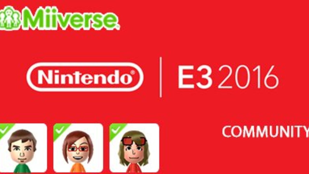 Nintendo@e3 2016 Miiverse社區充滿了不現實的期望