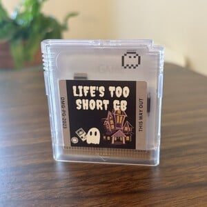 Life's Too Short GB Physical Cart