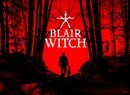 Blair Witch Launch Date Revealed, Scaring You Witless On Switch In June