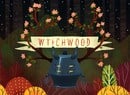 Crafting Adventure Game 'Wytchwood' Conjures Up A December Switch Release
