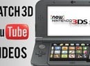 How to Watch 3D YouTube Videos on Your Shiny New Nintendo 3DS