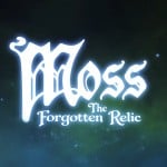 Moss: The Forgotten Relic