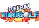 Fun! Fun! Minigolf - Screenshots And Info