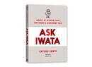 Ask Iwata: Words Of Wisdom From Satoru Iwata, Available Now And A Lovely Read