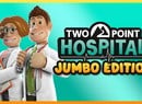 Two Point Hospital: Jumbo Edition Adds Four Expansion Packs In New Physical Release