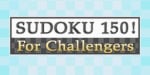 Sudoku 150! For Challengers
