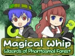 Magical Whip: Wizards of the Phantasmal Forest