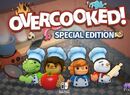 Get Warmed Up for Overcooked: Special Edition With This Switch Launch Trailer