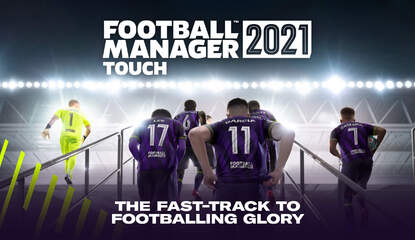 Football Manager 2021 Touch - With Patience, This One's Got Great Potential