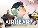Airheart - Tales Of Broken Wings Flies Onto Switch Next Week With Exclusive Content