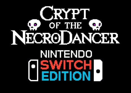 Switch Indie Title 'Crypt Of The NecroDancer' Receives A Switch 2 Fix