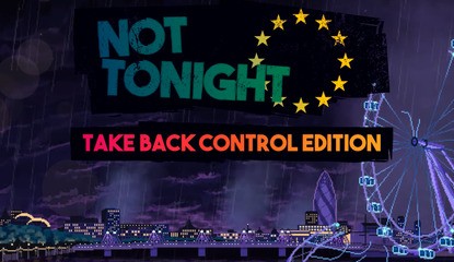 Battle Brexit On Switch With Not Tonight: Take Back Control Edition