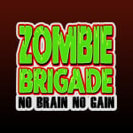 Zombie Brigade: No Brain No Gain