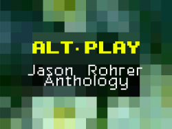 Alt-Play: Jason Rohrer Anthology Cover