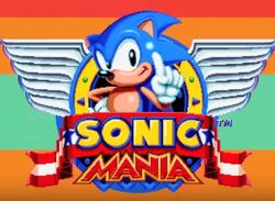 Sonic Mania Announced for Spring 2017, But No Nintendo Platforms Are Included
