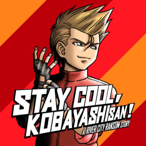 Stay Cool, Kobayashi-san!: A River City Ransom Story