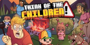 Think of the Children