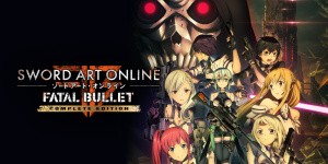 Sword Art Online: Fatal Bullet Complete Edition