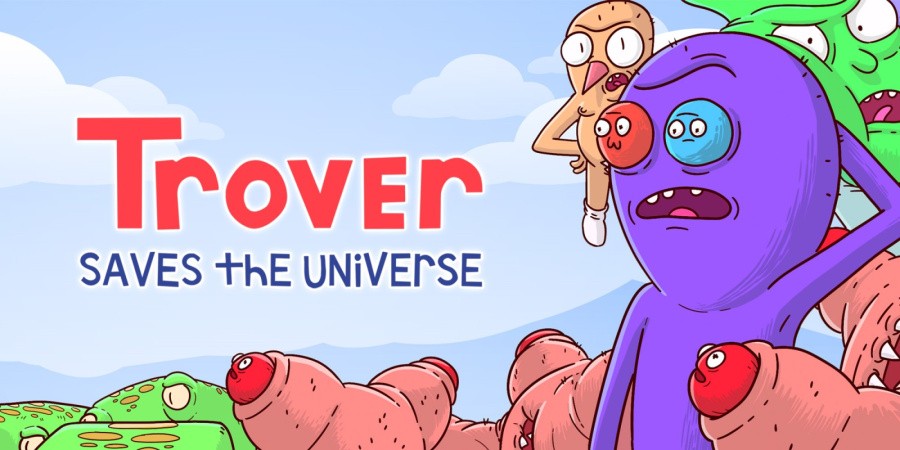 Trover Saves The Universe