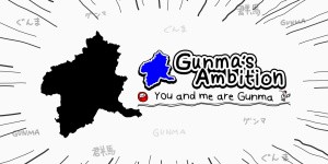 Gunma's Ambition -You and me are Gunma-