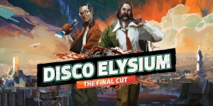 Disco Elysium: The Final Cut