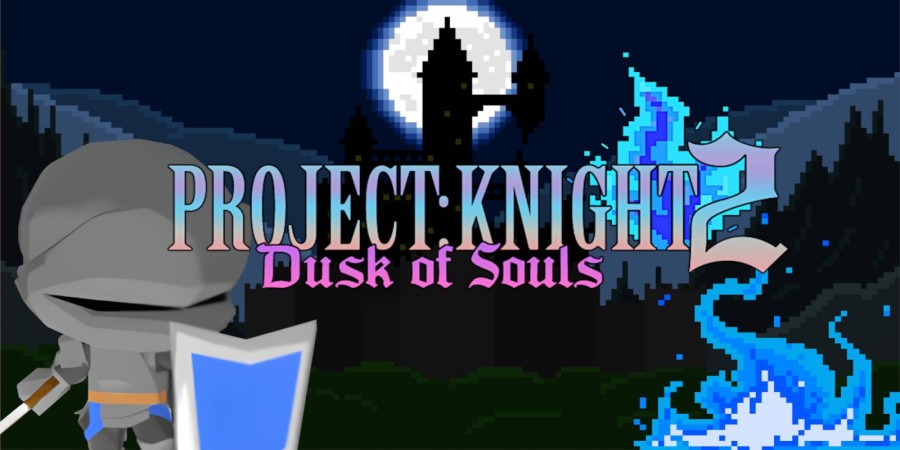 PROJECT : KNIGHT 2 Dusk of Souls