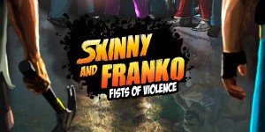 Skinny & Franko: Fists of Violence