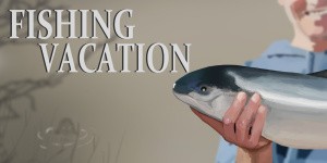 Fishing Vacation