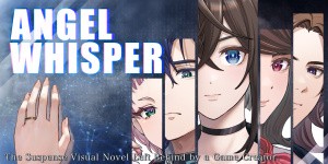 ANGEL WHISPER - The Suspense Visual Novel Left Behind by a Game Creator.