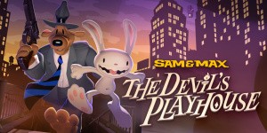 Sam & Max The Devil's Playhouse
