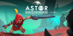 Astor: Blade of the Monolith