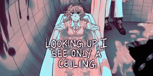 Looking Up I See Only A Ceiling