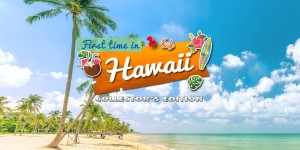 First Time In Hawaii Collector's Edition