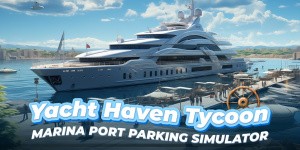 Yacht Haven Tycoon: Marina Port Parking Simulator