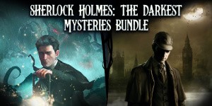 Sherlock Holmes: The Darkest Mysteries Bundle