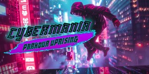 Cybermania Parkour Uprising
