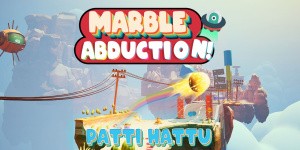 Marble Abduction! Patti Hattu
