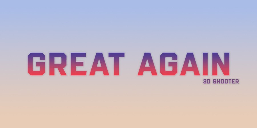 Great Again : 3D Shooter