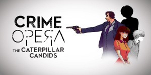 Crime Opera Fandisk: The Caterpillar Candids